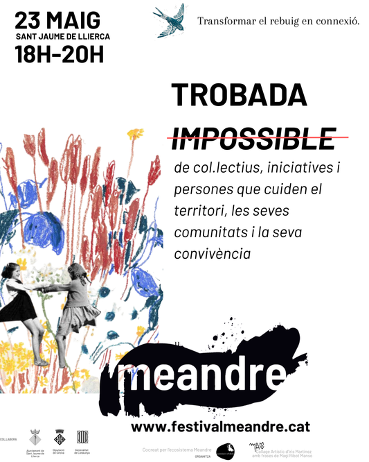 Trobada impossible entre col.lectius, iniciatives i persones que cuiden el territori, les seves comunitats i la seva convivència - Festival Meandre.